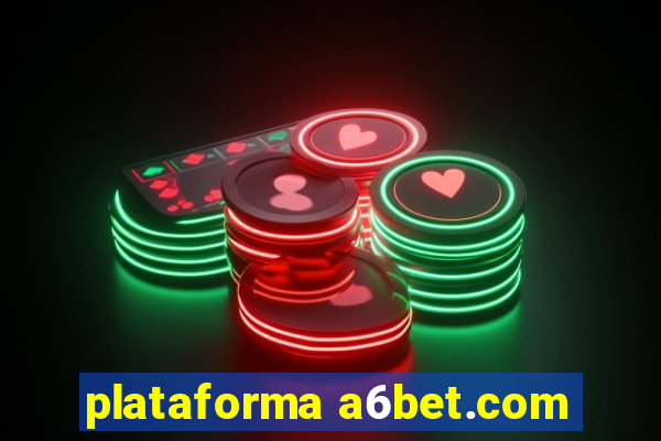 plataforma a6bet.com